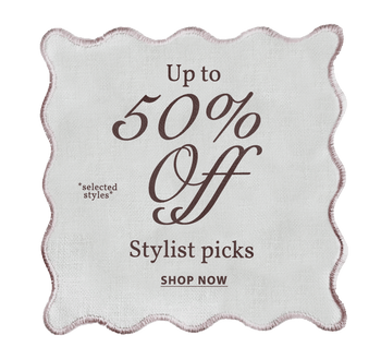 UP TO 50% OFF STYLIST PICKS